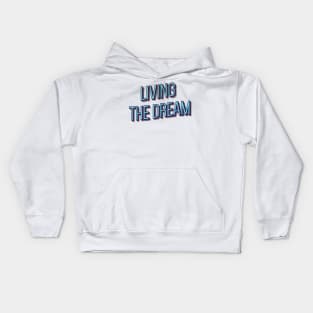 LIVING THE DREAM || MOTIVATIONAL QUOTES Kids Hoodie